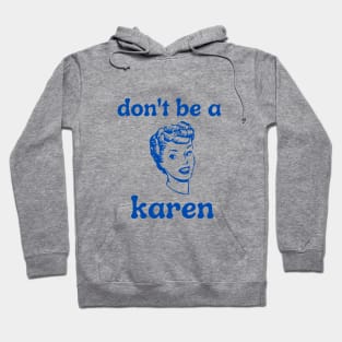 Don't Be A Karen Hoodie